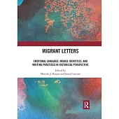 Migrant Letters: Emotional Language, Mobile Identities, and Writing Practices in Historical Perspective