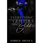 Everything That Glitters Ain’’t Gold