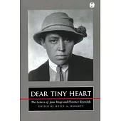 Dear Tiny Heart: The Letters of Jane Heap and Florence Reynolds