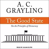 The Good State: On the Principles of Democracy