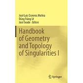 Handbook of Geometry and Topology of Singularities I