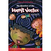 The Question of the Vomit Vortex: Solving Mysteries Through Science, Technology, Engineering, Art & Math