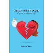 Grief and Beyond: (poems of Love, Loss and Life)