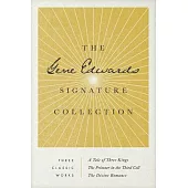 The Gene Edwards Signature Collection: A Tale of Three Kings / The Prisoner in the Third Cell / The Divine Romance