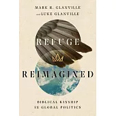 Refuge Reimagined: Biblical Kinship in Global Politics