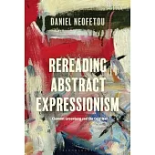 Rereading Abstract Expressionism, Clement Greenberg and the Cold War