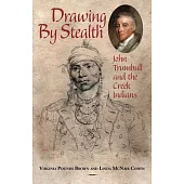 Drawing by Stealth: John Trumbull and the Creek Indians