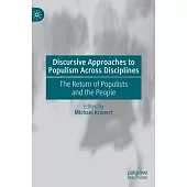 Discursive Approaches to Populism Across Disciplines: The Return of Populists and the People