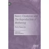 Nancy Chodorow and the Reproduction of Mothering: Forty Years on