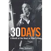 30 Days: A Month at the Heart of Blair’’s War