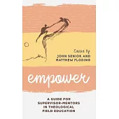 Empower: A Guide for Supervisor-Mentors in Theological Field Education