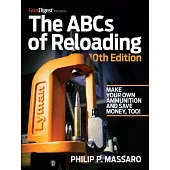Abc’’s of Reloading, 10th Edition: The Definitive Guide for Novice to Expert