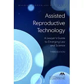 Assisted Reproductive Technology: A Lawyer’’s Guide to Emerging Law and Science