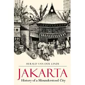 Jakarta: History of a Misunderstood City