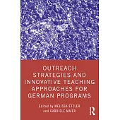 Outreach Strategies and Innovative Teaching Approaches for German Programs