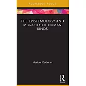 The Epistemology and Morality of Human Kinds