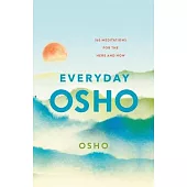 Everyday Osho: 365 Meditations for the Here and Now