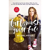 Girl, Wash Your Face: Stop Believing The Lies About Who You Are So You Can Become Who You Were Meant To Be