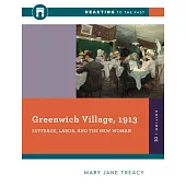 Greenwich Village, 1913: Suffrage, Labor, and the New Woman