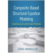Composite-Based Structural Equation Modeling: Analyzing Latent and Emergent Variables
