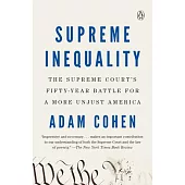 Supreme Inequality: The Supreme Court’’s Fifty-Year Battle for a More Unjust America