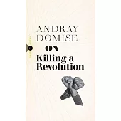 On Killing a Revolution