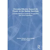 Choosing Effective Support for People on the Autism Spectrum: A Guide Based on Academic Perspectives and Lived Experience