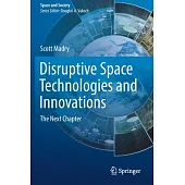 Disruptive Space Technologies and Innovations: The Next Chapter