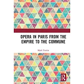 Opera in Paris from the Empire to the Commune