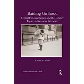 Battling Girlhood: Sympathy, Social Justice, and the Tomboy Figure in American Literature