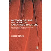 Meteorology and Physiology in Early Modern Culture: Earthquakes, Human Identity, and Textual Representation