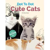 Dot To Dot Cute Cats: Adorable Anti-Stress Images and Scenes to Complete and Colour