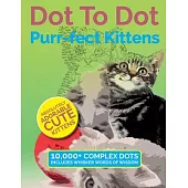 Dot To Dot Purr-fect Kittens: Absolutely Adorable Cute Kittens to Complete and Colour