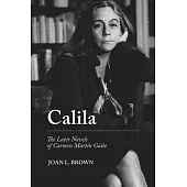 Calila: The Later Novels of Carmen Martín Gaite