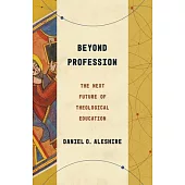 Beyond Profession: The Next Future of Theological Education