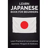 Learn Japanese Book For Beginners: Learn Practical & Conversational Japanese, Hiragana & Katakana