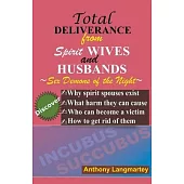 Total Deliverance from Spirit Wives and Husbands: Sex Demons of the Night