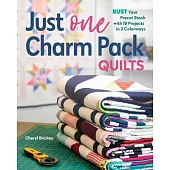 Just One Charm Pack Quilts: Bust Your Precut Stash with 18 Projects in 2 Colorways