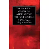 The Fourfold Gospel or a Harmony of the Four Gospels