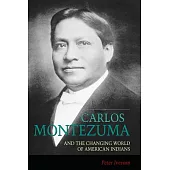 Carlos Montezuma and the Changing World of American Indians