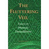 The Fluttering Veil: Essays on Monetary Disequilibrium