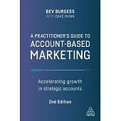 A Practitioner’’s Guide to Account-Based Marketing: Accelerating Growth in Strategic Accounts