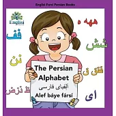 Englisi Farsi Persian Books The Persian Alphabet Alef Báye Fársí: The Persian Alphabet Alef Báye Fársí