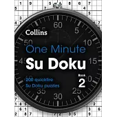 One Minute Su Doku Book 2, Volume 2: 200 Quickfire Su Doku Puzzles