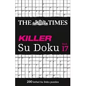 The Times Killer Su Doku: Book 17, Volume 17: 200 Lethal Su Doku Puzzles