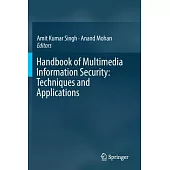 Handbook of Multimedia Information Security: Techniques and Applications