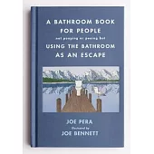 A Bathroom Book for People Not Pooping or Peeing But Using the Bathroom as an Escape