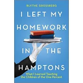 I Left My Homework in the Hamptons: A Tutor’’s Travels Among the One Percent