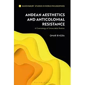 Cosmological Aesthetics in Andean Philosophy: Racial Embodiment and Decolonial Resistance