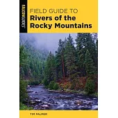 A Field Guide to Rivers of the Rocky Mountains